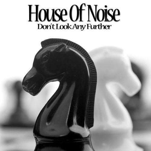 House Of Noise-Don't Look Any Further (dj Global Byte Ibiza Mix)