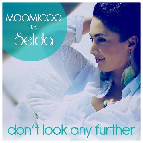 Moomicoo Feat. Selda-Don't Look Any Further