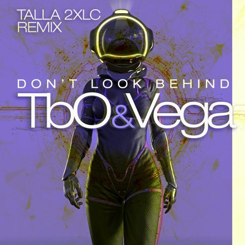 Tbo&vega, Talla 2xlc-Don't Look Behind (talla 2xlc Remix)