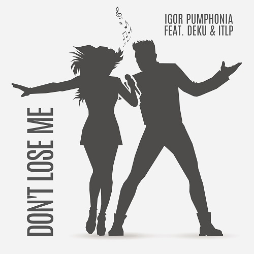 Igor Pumphonia, Deku & Itlp-Don't Lose Me