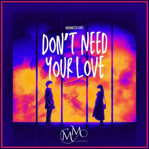 Mismatch (uk)-Don't Need Your Love