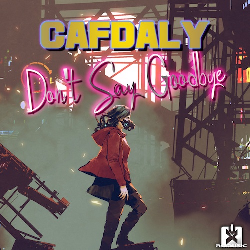 Cafdaly-Don't Say Goodbye