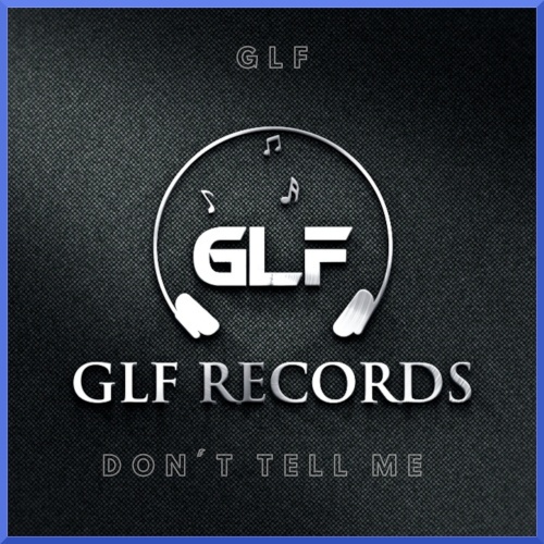 Glf-Don't Tell Me