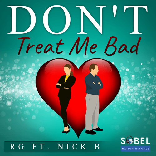 Rg Ft. Nick B-Don't Treat Me Bad