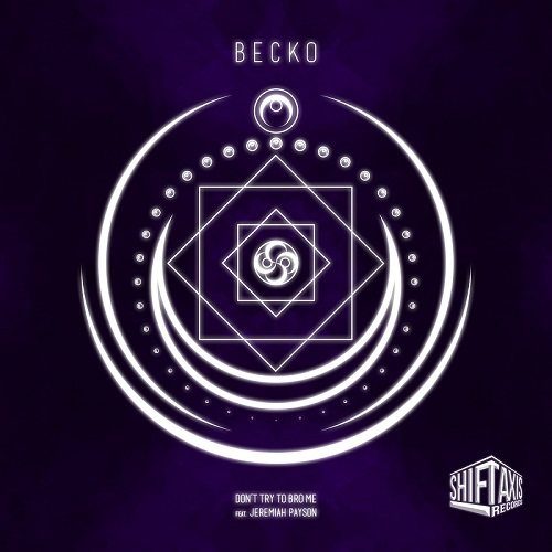 Becko-Don't Try To Bro Me
