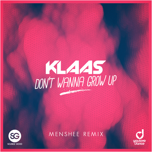 Klaas, Menshee-Don't Wanna Grow Up (menshee Remix)