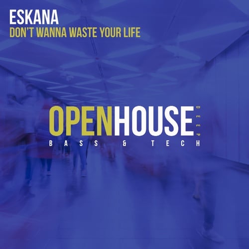 ESKANA-Don't Wanna Waste Your Life