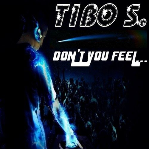 Tibo S-Don't You Feel...