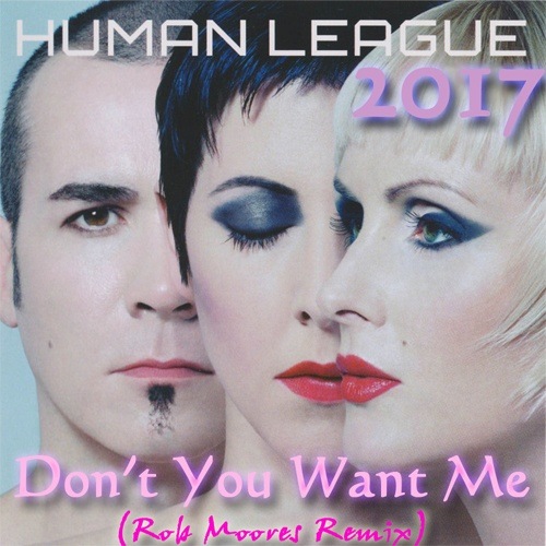 Human League, Rob Moore-Don't You Want Me - Rob Moore Remix