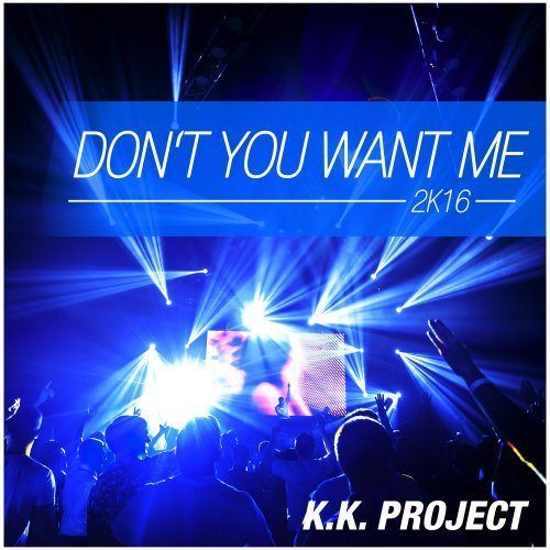 K.k. Project-Don't You Want Me 2k16