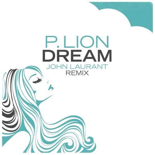 P. Lion, John Laurant-Dream (john Laurant Remix)
