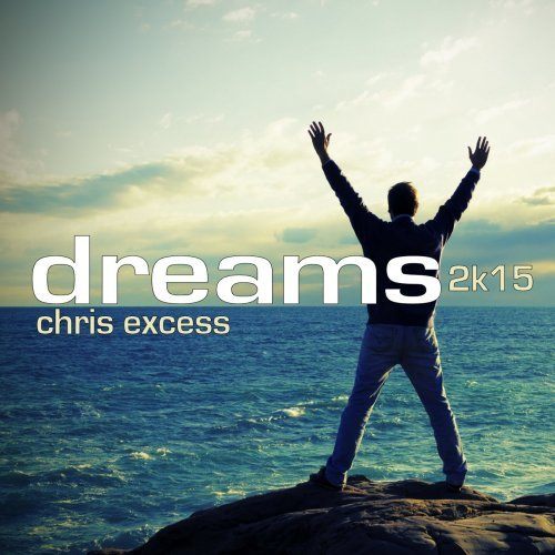 Chris Excess-Dreams 2k15