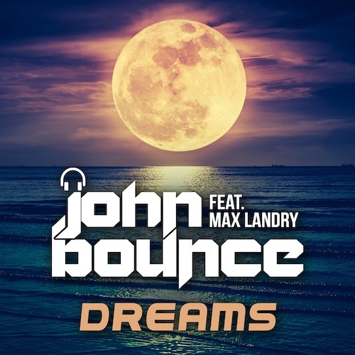 John Bounce Ft. Max Landry-Dreams