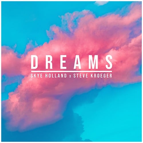 Skye Holland, Steve Kroeger-Dreams