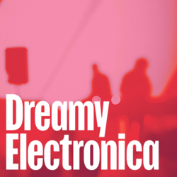 Dreamy Electronica