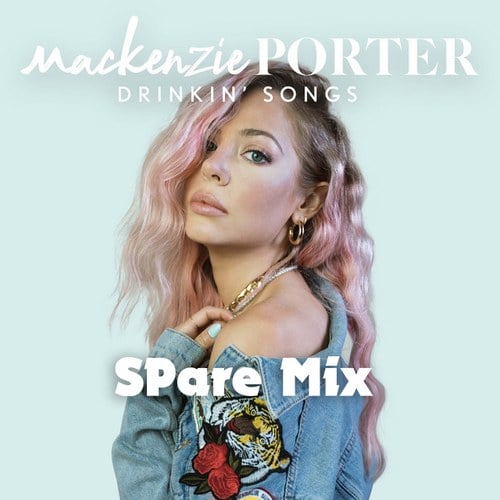 MacKenzie Porter, Spare-Drinkin Songs (spare Mix)