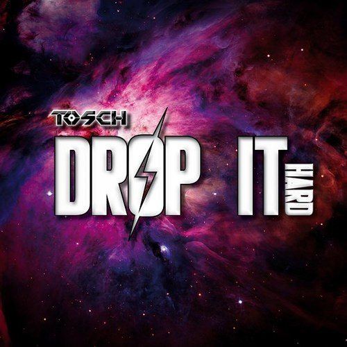 Tosch-Drop It Hard