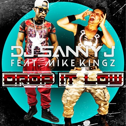 Dj Sanny J Feat. Mike Kingz-Drop It Low
