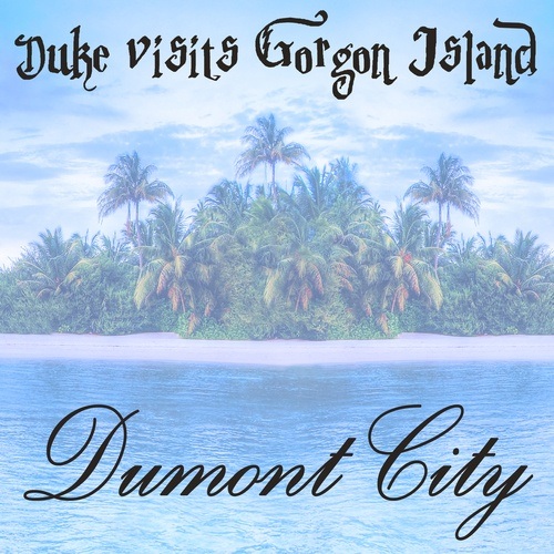 Dumont City-Duke Visits Gorgon Island