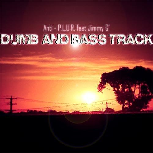 Anti-p.l.u.r-Dumb And Bass Track