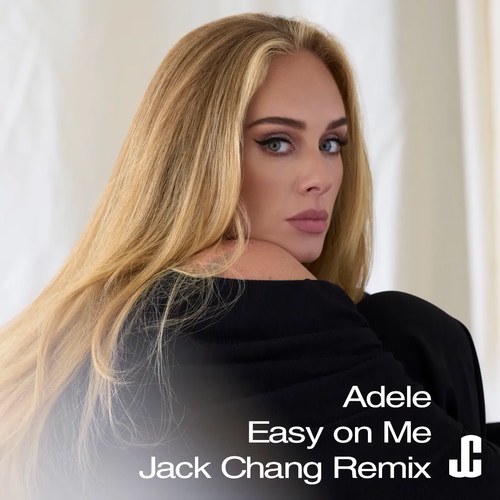 Adele, Jack Chang-Easy On Me (jack Chang Mixes)