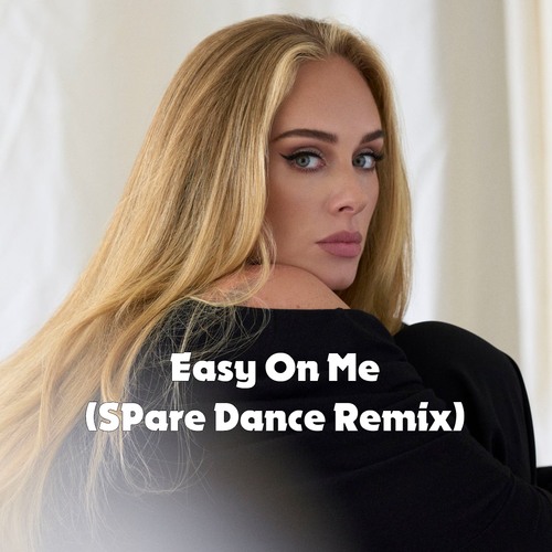 Easy On Me (spare Mixes)