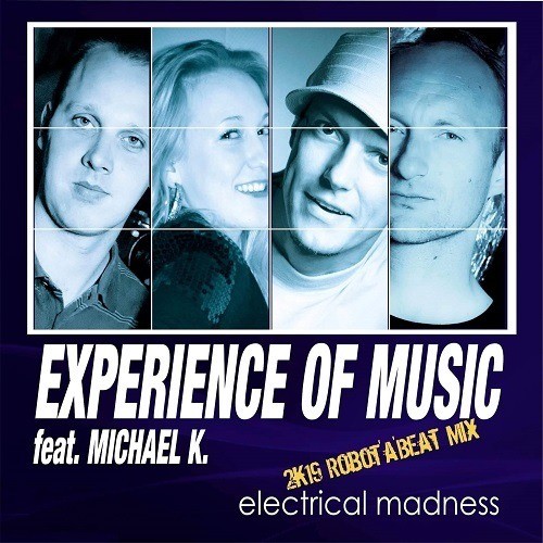Experience Of Music Feat. Michael K., Experience Of Music-Electrical Madness (2k19 Robot'a'beat Mix)