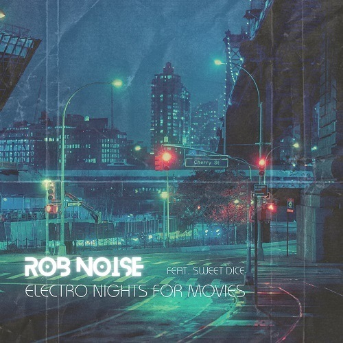 Sweet Dice, Rob Noise-Electro Nights For Movies