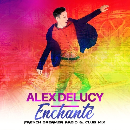 Alex Delucy-Enchanté Club Mix & Radio