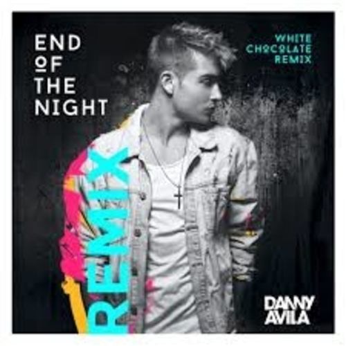 Danny Avila, White Chocolate Remix-End Of The Night (white Chocolate Remix)