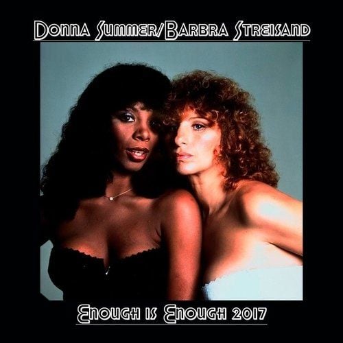 Donna Summer & Barbra Streisand, Ranny, Ranny'-Enough Is Enough