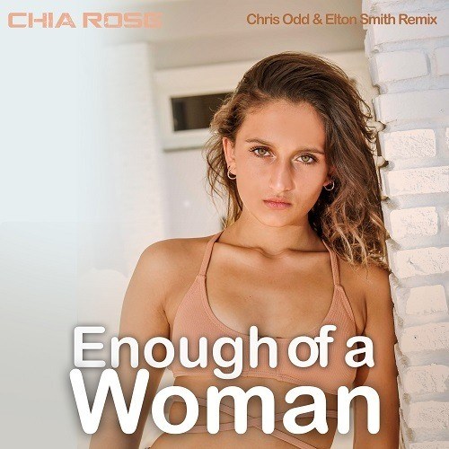Chia Rose, Chris Odd & Elton Smith-Enough Of A Woman (chris Odd & Elton Smith Remix)