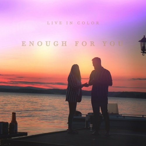 Live In Color-Enough For You