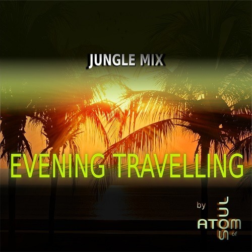 Atom Of Soul-Evening Travelling (jungle Mix)