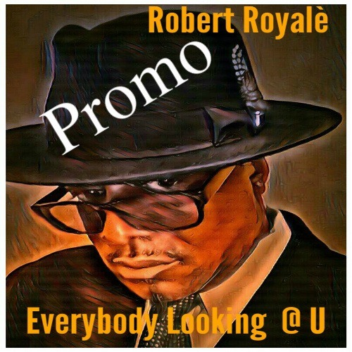 Robert Royale-Everybody Looking @ U