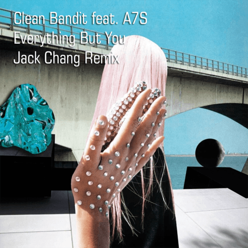 Clean Bandit Feat A7S, Jack Chang-Everything But You (jack Chang Mixes)