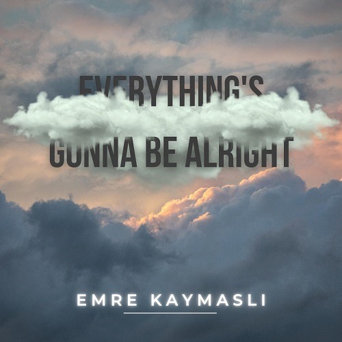 Emre Kaymasli-Everything's Gonna Be Alright