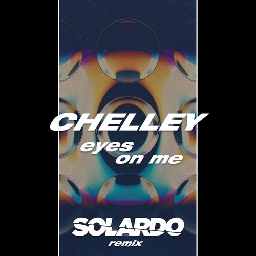 Chelley, Solarado, Solardo-Eyes On Me