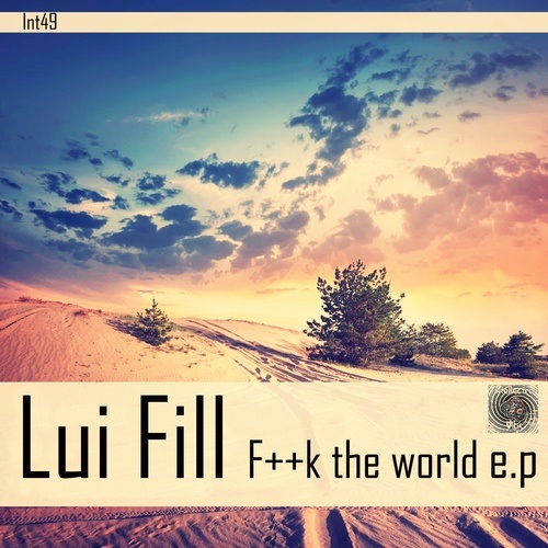 Lui Fill-F++k The World E.p