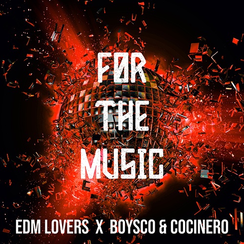 Edm Lovers, Boysco & Cocinero-For The Music