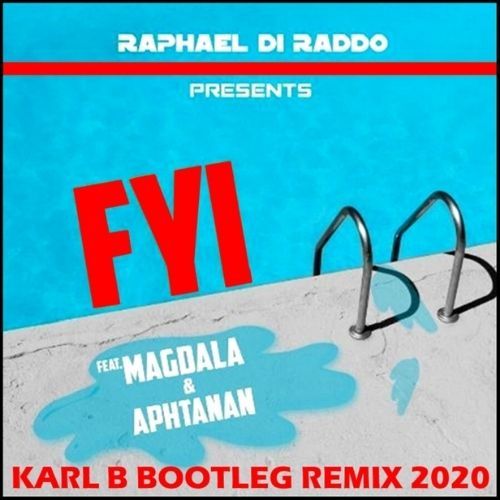 Raphael Di Raddo-Fyi Feat. Magdala & Aphtanan(karl B Bootleg Remix)