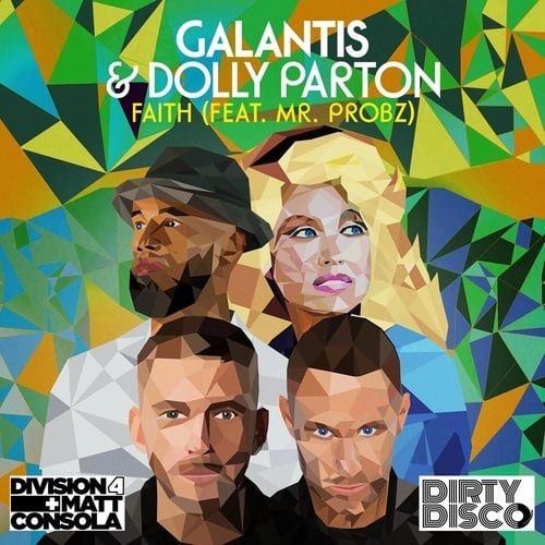 Galantis & Dolly Parton Ft. Mr. Probz, Division 4 & Matt Consola, Dirty Disco-Faith (remixes)