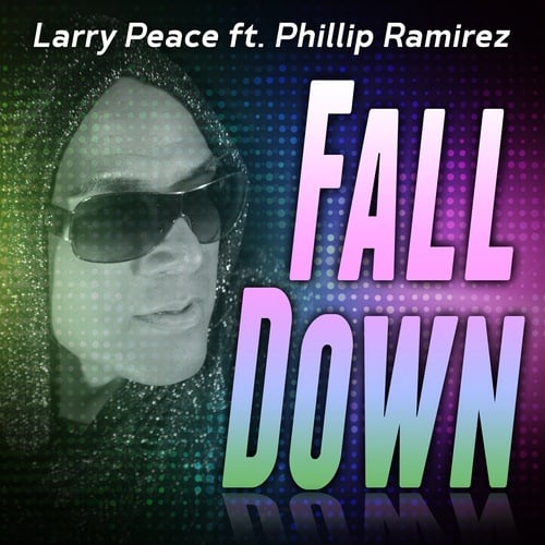Larry Peace Ft. Phillip Ramirez, Larry Peace, Spare, Jose Jimenez, E39, Donny -Fall Down