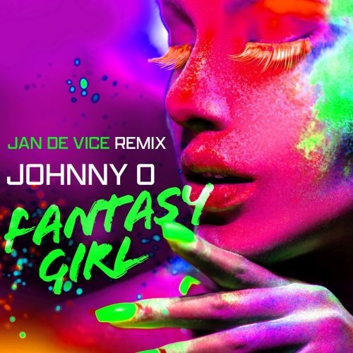 Johnny O, Jan De Vice-Fantasy Girl (jan De Vice Remix)