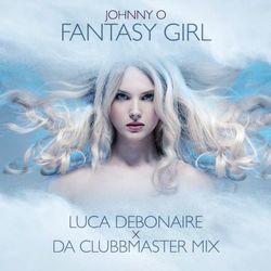 Fantasy Girl (luca Debonaire X Da Clubbmaster Mix)