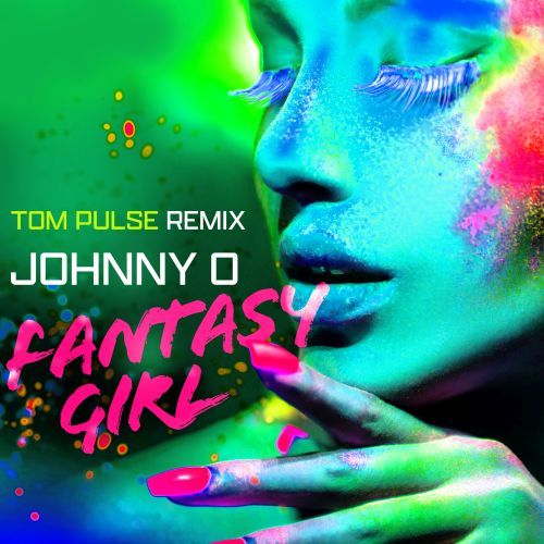 Johnny O, Tom Pulse-Fantasy Girl (tom Pulse Remix)