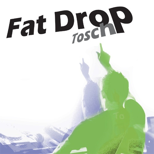 Tosch-Fat Drop - Mainmix