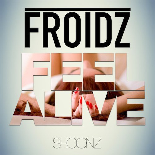 Froidz-Feel Alive