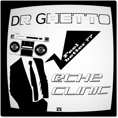 Dr Ghetto @ The Clinic-Feel Better??