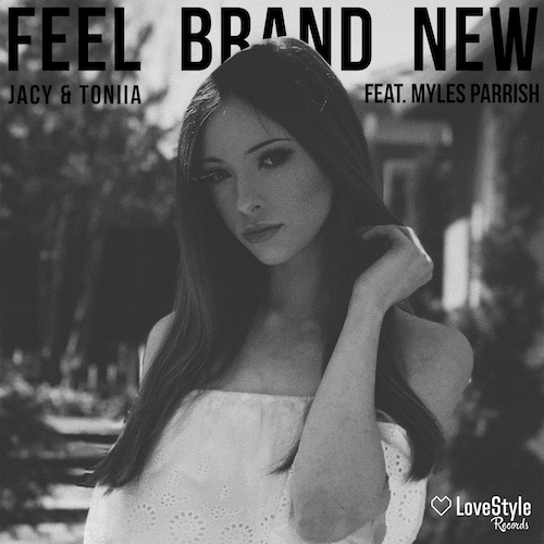Jacy & toniia Feat. Myles Parrish-Feel Brand New